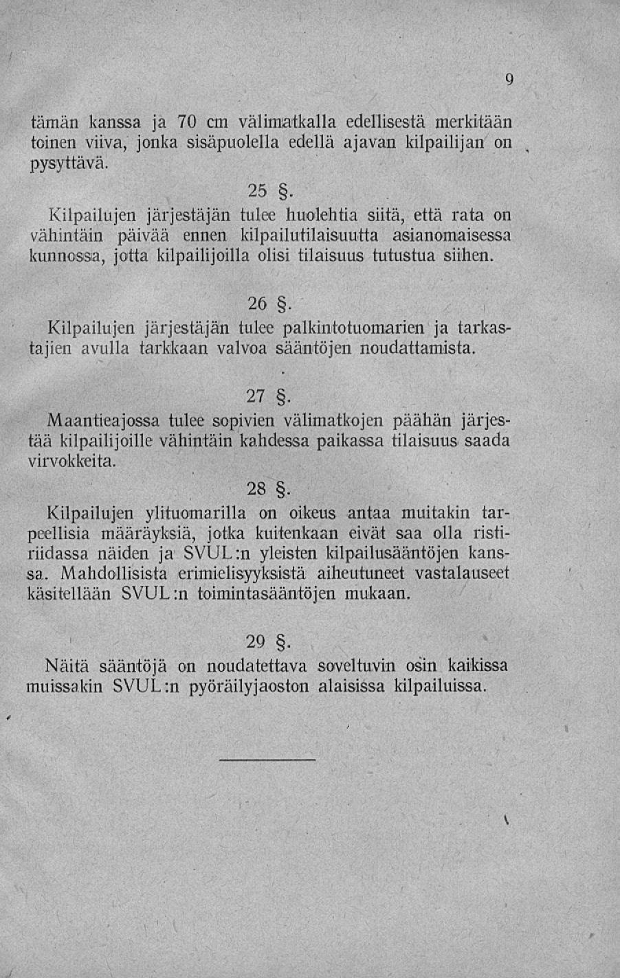 J tämän kanssa ja 70 cm välimatkalla edellisestä merkitään toinen viiva, jonka sisäpuolella edellä ajavan kilpailijan on pysyttävä. 25.