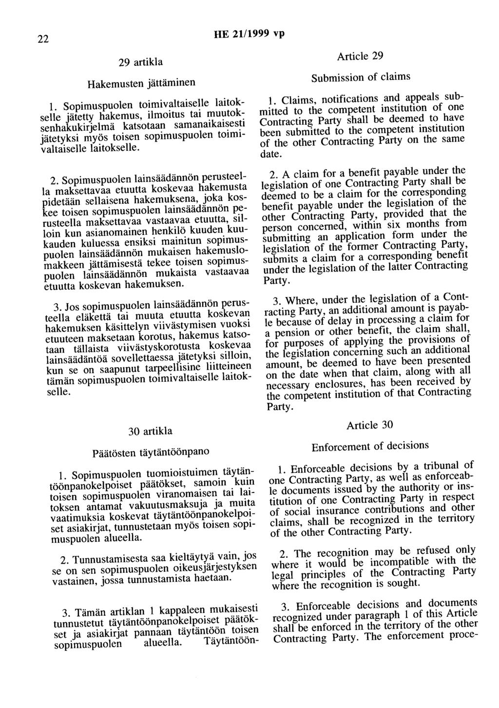 22 HE 21/1999 vp 29 artikla Hakemusten jättäminen 1.