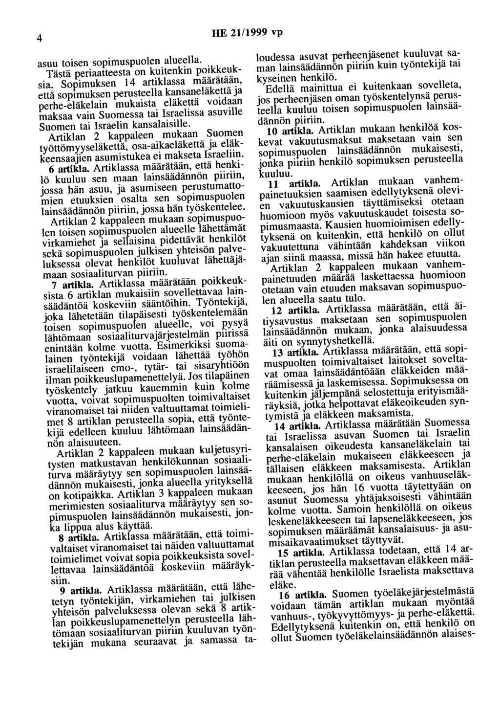 4 HE 21/1999 vp asuu toisen sopimuspuolen alueella. Tästä periaatteesta on kuitenkin poikkeuksia.