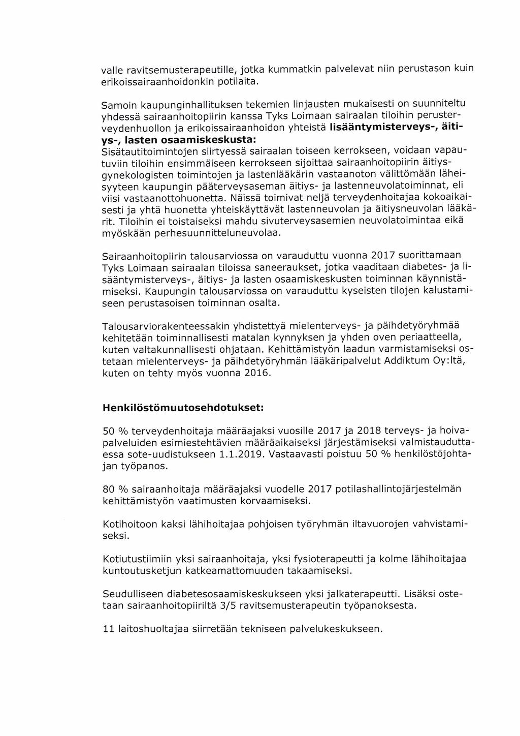valle ravitsemusterapeutille, jotka kummatkin palvelevat niin perustason kuin erikoissairaanhoidonkin potilaita.