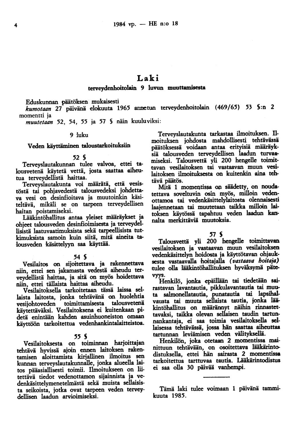 4 1984 vp. - HE n:o 18 Laki terveydenhoitolain 9 luvun muuttamisesta Eduskunnan päätöksen.