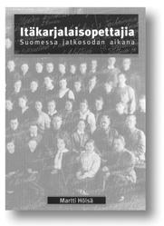 Suomessa jatkosodan aikana ja Suomalainen kansakoulu Itä-Karjalassa 1941 44