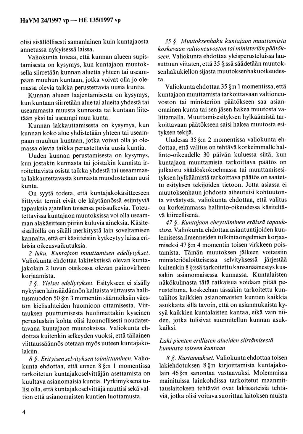 Ha VM 24/1997 vp - HE 135/1997 vp olisi sisällöllisesti samanlainen kuin kuntajaosta annetussa nykyisessä laissa.