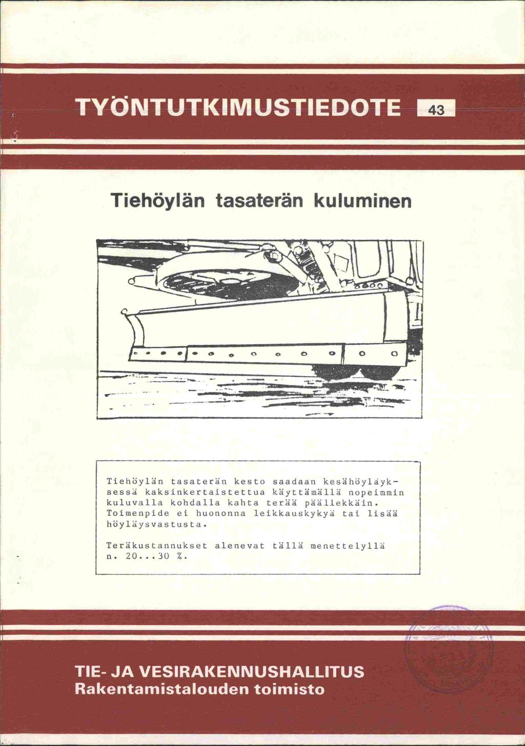 11IIu1l1I'1IUJ1IIIIS 43 Tiehöylän tasaterän kuluminen Tiehiyln tasatern kesto saadaan keshöylayksess kaksinkertaistettua kyttmll nopeininhin kuluvalla