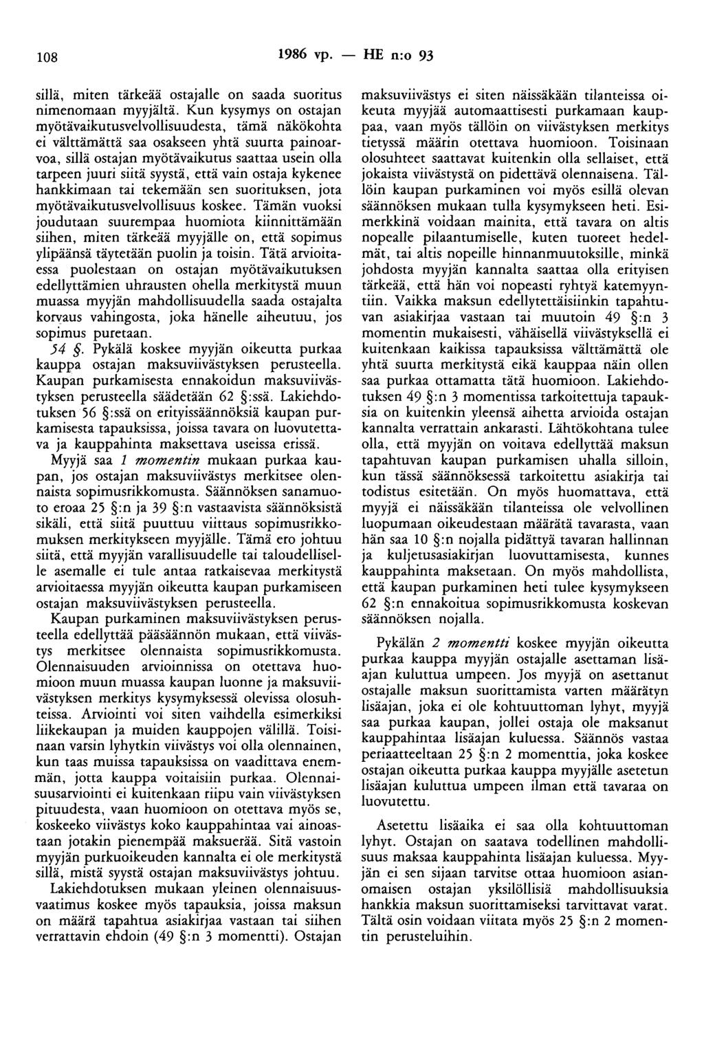 108 1986 vp. - HE n:o 93 sillä, miten tärkeää ostajalle on saada suoritus nimenomaan myyjältä.