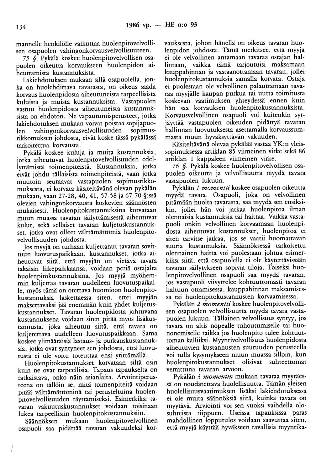 134 1986 vp. - HE n:o 93 mannelle henkilölle vaikuttaa huolenpitovelvollisen osapuolen vahingonkorvausvelvollisuuteen. 75.