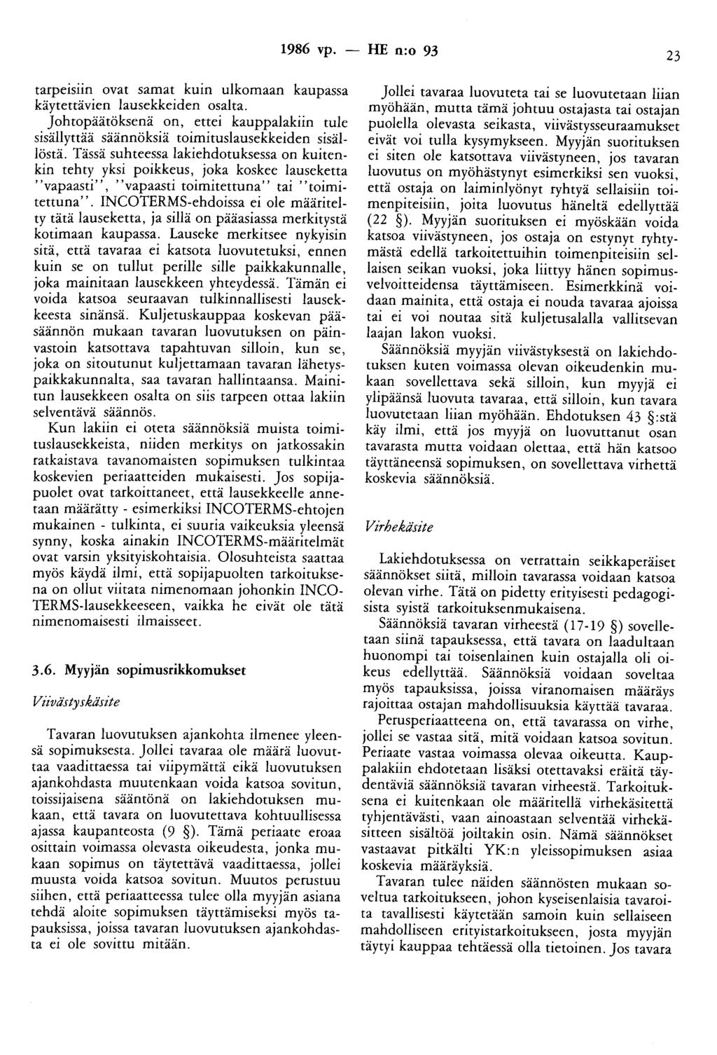 1986 vp. - HE n:o 93 23 tarpe1s11n ovat samat kuin ulkomaan kaupassa käytettävien lausekkeiden osalta.