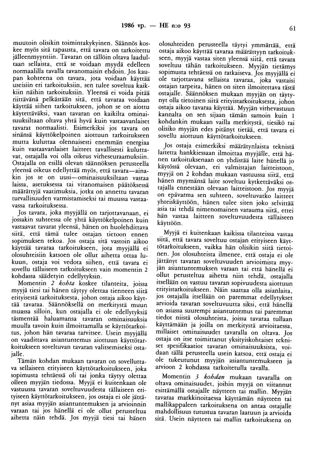 1986 vp. - HE n:o 93 61 muutoin olisikin toimintakykyinen. Säännös koskee myös sitä tapausta, että tavara on tarkoitettu jälleenrriyyntiin.