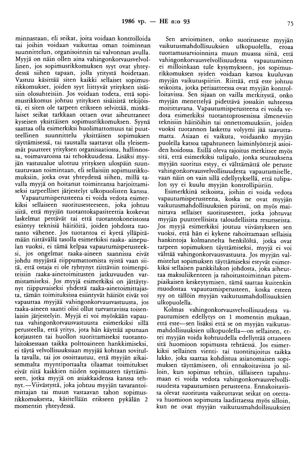 1986 vp. -- lfe n:o 93 75 minnastaan, eli seikat, joita voidaan kontrolloida tai joihin voidaan vaikuttaa oman toiminnan suunnittelun, organisoinnin tai valvonnan avulla.