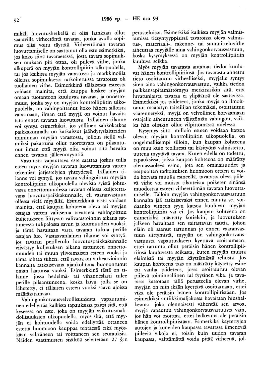 92 1986 vp. - HE n:o 93 mikäli luovutushetkellä ei olisi lainkaan ollut saatavilla virheetöntä tavaraa, jonka avulla sopimus olisi voitu täyttää.