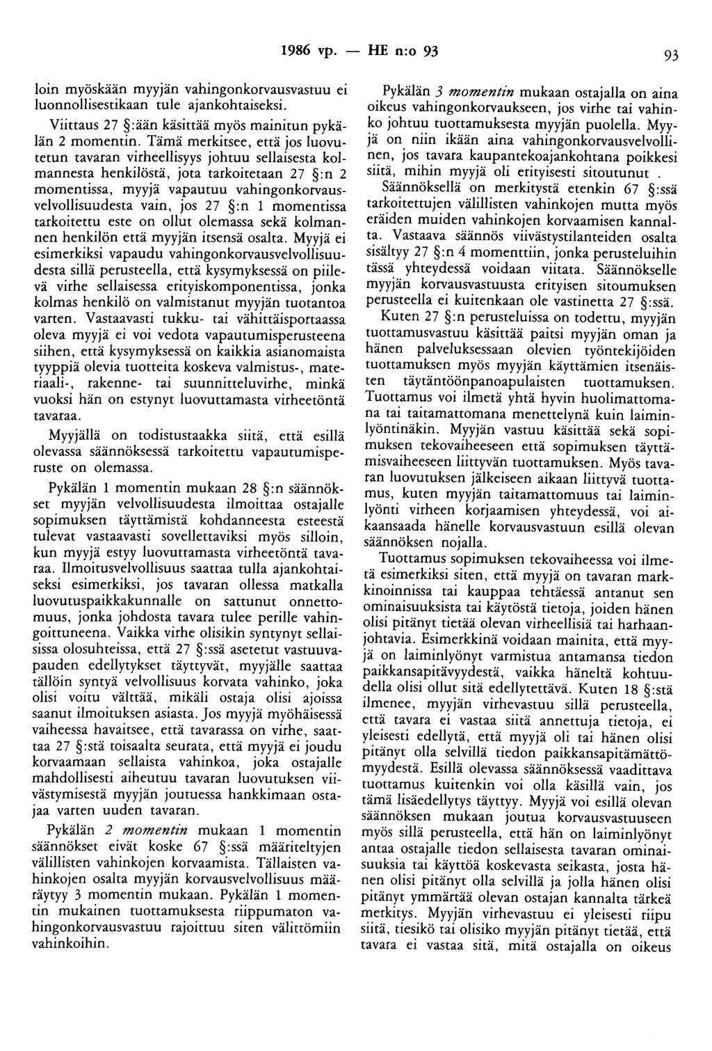 1986 vp. - HE n:o 93 93 loin myöskään myyjän vahingonkorvausvastuu ei luonnollisestikaan tule ajankohtaiseksi. Viittaus 27 :ään käsittää myös mainitun pykälän 2 momentin.