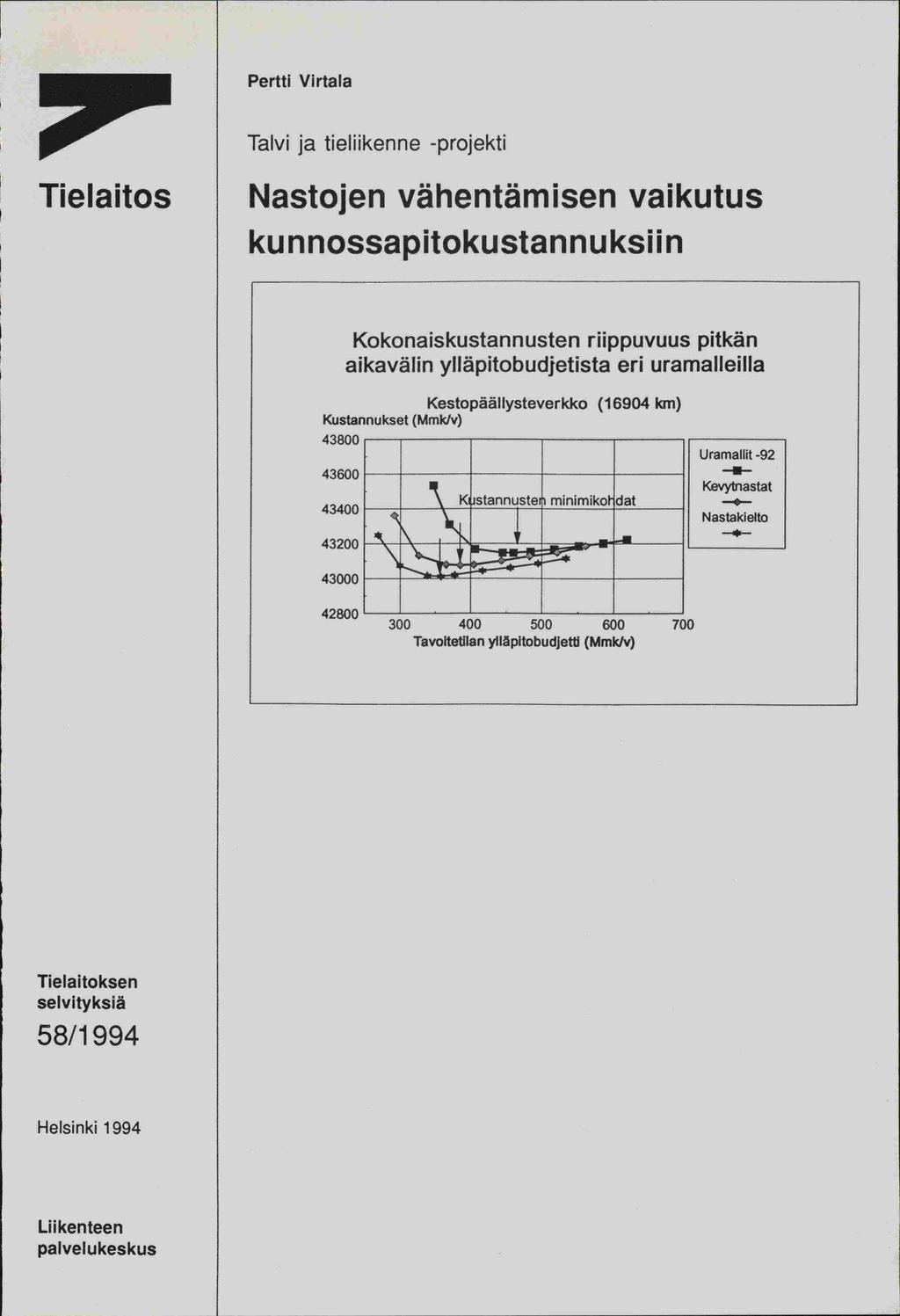 Pertti Virtala Talvi ja tieliikenne -projekti Tielaitos Nastojen vähentämisen vaikutus kunnossapitokustannuksiin Kokonaiskustannusten riippuvuus pitkän aikavälin ylläpitobudjetista eri uramalleilla