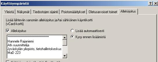 ALLEKIRJOITUS Työkalut > Määritykset > Käyttöympäristö Allekirjoitus välilehti kirjoita yhteystietosi tekstikenttään valitse: Lisää automaattisesti TAI: Kysy ennen lisäämistä THK - Hannele Rajaniemi