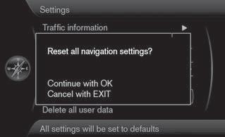 Asetukset Nollaa navigointiasetukset (Settings > Reset navigation settings) Tämä toiminto palauttaa järjestelmän tehdasasetuksiin.