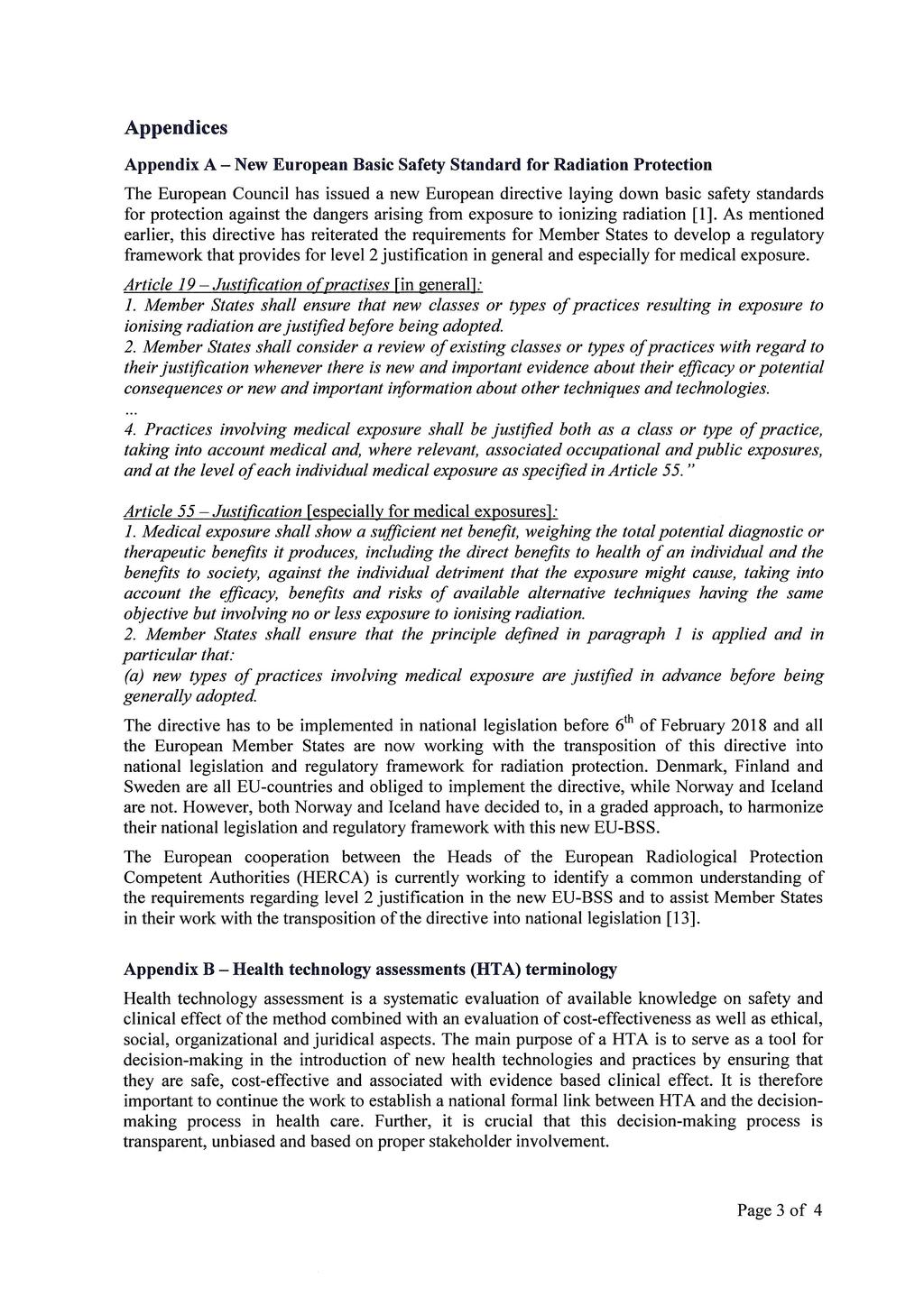 Appendices Appendix A - New European Basic Safety Standard for Radiation Protection The European Council has issued a new European directive laying down basic safety standards for protection against