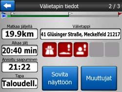 4.6.1 Reitin tiedot näytöllä (määränpäälle ja välietapeille) Näyttösivun yläosassa on tietoja nykyisestä reitistä. Kentät päivittyvät jatkuvasti näyttösivun ollessa auki.