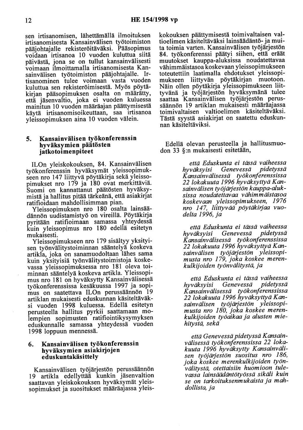 12 HE 154/1998 vp sen irtisanomisen, lähettämällä ilmoituksen irtisanomisesta Kansainvälisen työtoimiston pääjohtajalle rekisteröitäväksi.