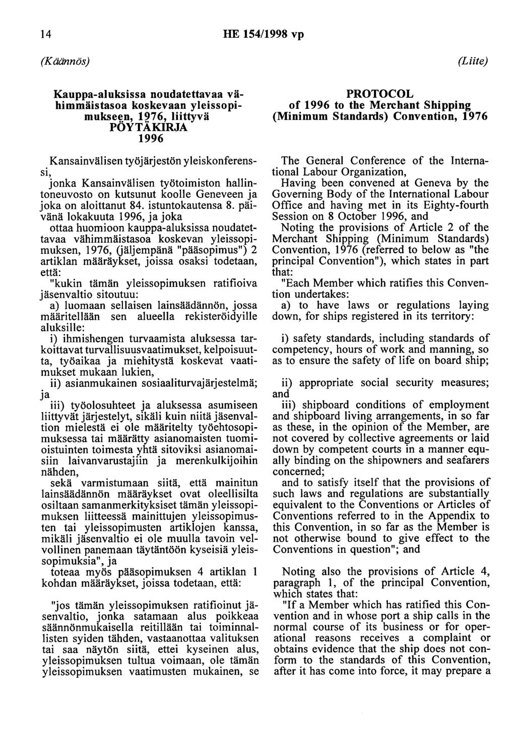 14 HE 154/1998 vp (Käännös) Kauppa-aluksissa noudatettavaa vähimmäistasoa koskevaan yleissopimukse~n, 19.
