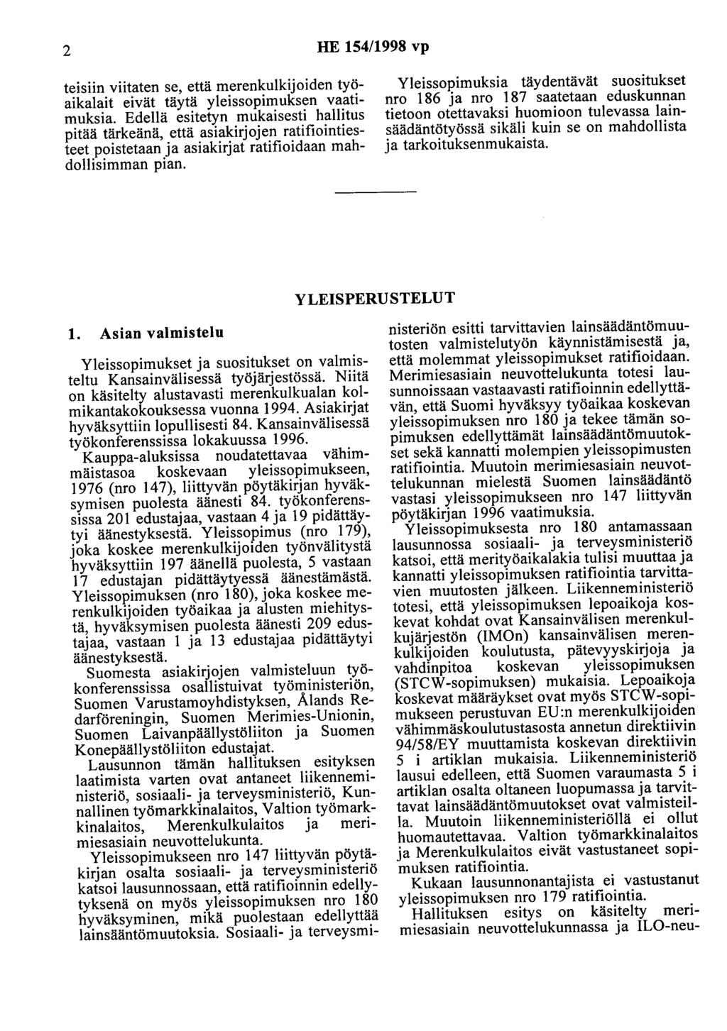 2 HE 154/1998 vp teisiin viitaten se, että merenkulkijoiden työaikalait eivät täytä yleissopimuksen vaatimuksia.