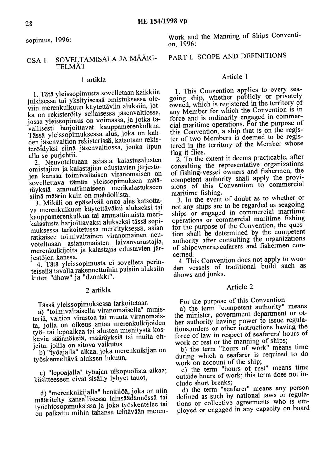 28 HE 154/1998 vp sopimus, 1996: W ork and the Manning of Ships Convention, 1996: OSA 1. SOVELT AMISALA JA MÄÄRI TELMÄT 1 artikla PAR T 1. SCOPE AND DEFINITIONS Article 1 1.