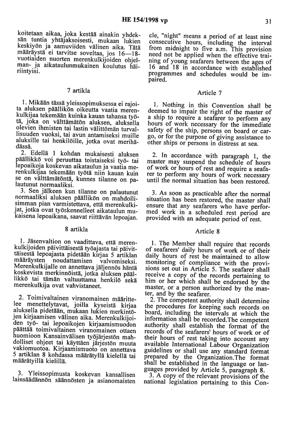 HE 154/1998 vp 31 koitetaan aikaa, joka kestää ainakin yhdeksän tuntia yhtäjaksoisesti, mukaan lukien keskiyön ja aamuviiden välinen aika.