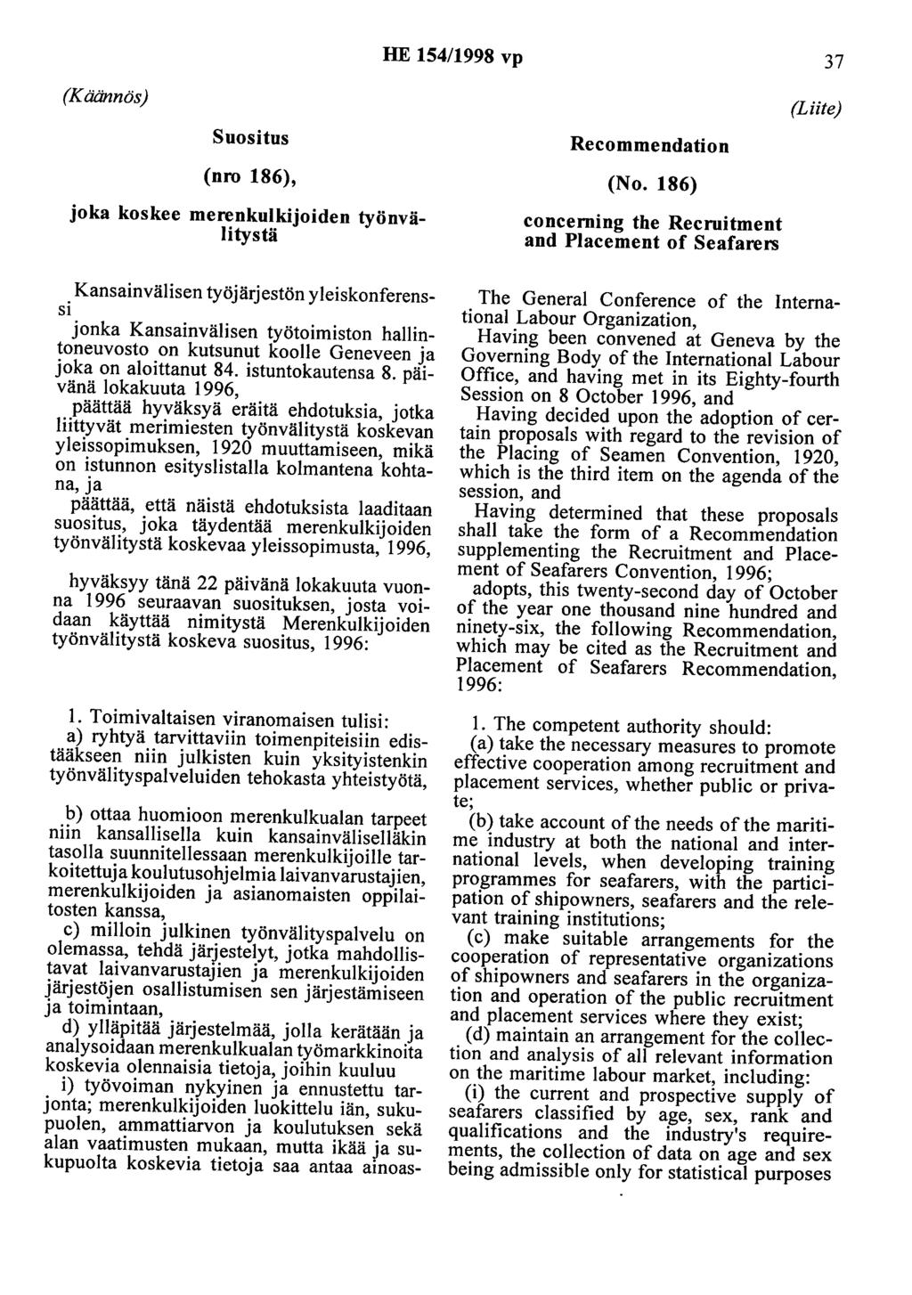 HE 154/1998 vp 37 (Käännös) (Liite) Suositus (nro 186), joka koskee merenkulkijoiden työnvälitystä Recommendation (No.