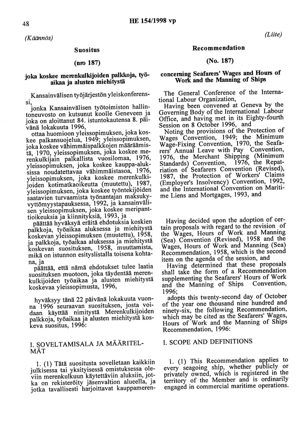 48 HE 154/1998 vp (Käännös) (Liite) Suositus (nro 187) joka koskee merenkulkijoiden palkkoja, työaikaa ja alusten miehitystä Kansainvälisen työjärjestön yleiskonferenssi, jonka Kansainvälisen