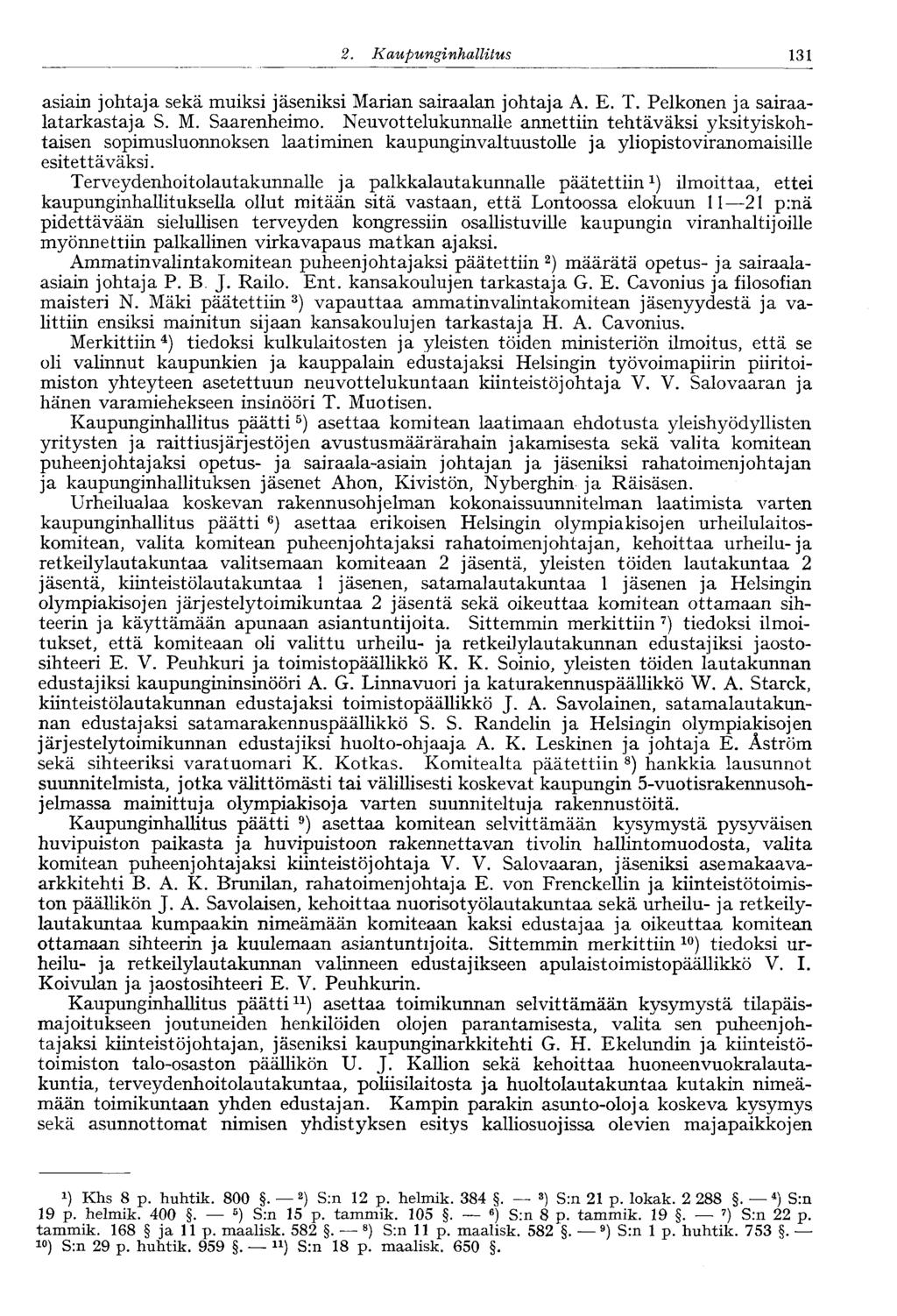 131 2. Kaupungi nhallitus asiain johtaja sekä muiksi jäseniksi Marian sairaalan johtaja A. E. T. Pelkonen ja sairaalatarkastaja S. M. Saarenheimo.