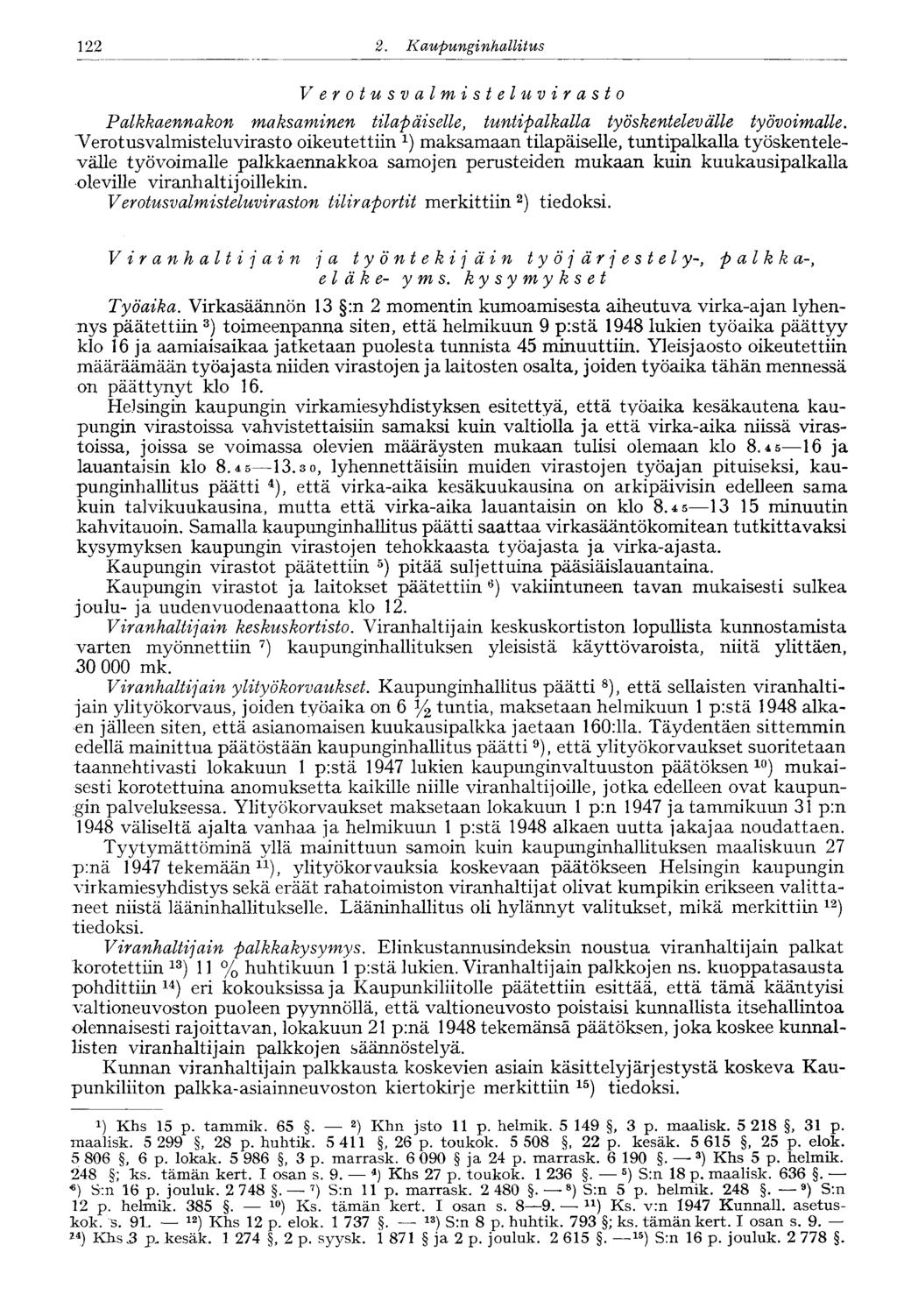 122 2. Kaupungi nhallitus Verotusvalmisteluvirasto Palkkaennakon maksaminen tilapäiselle, tuntipalkalla työskentelevälle työvoimalle.