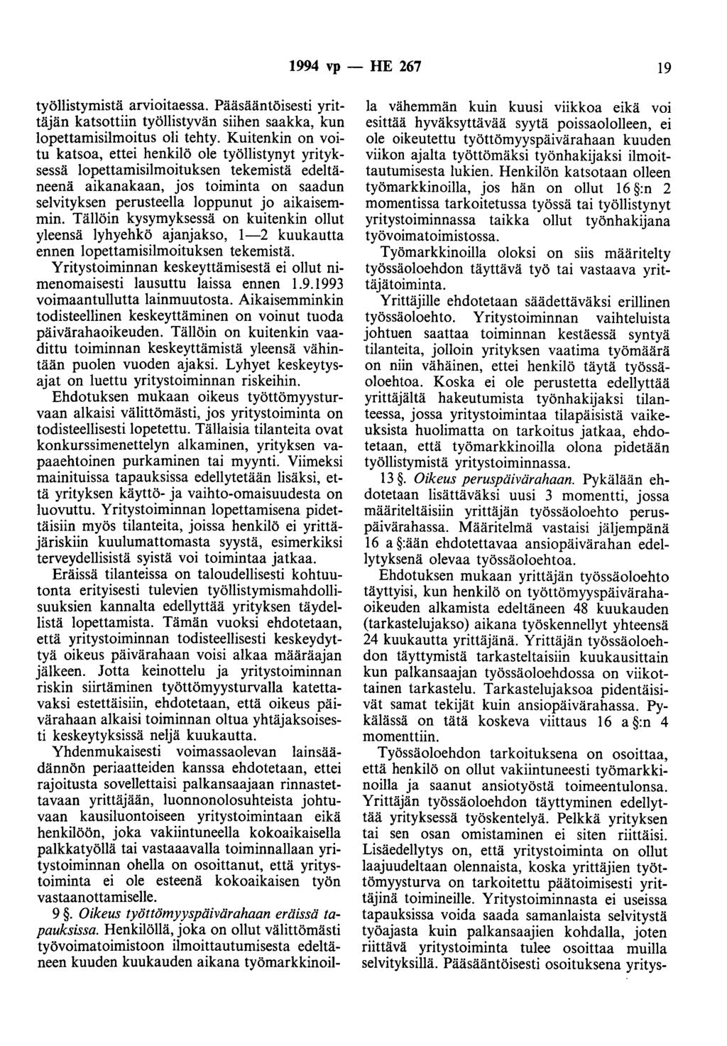 1994 vp- HE 267 19 työllistymistä arvioitaessa. Pääsääntöisesti yrittäjän katsottiin työllistyvän siihen saakka, kun lopettamisilmoitus oli tehty.