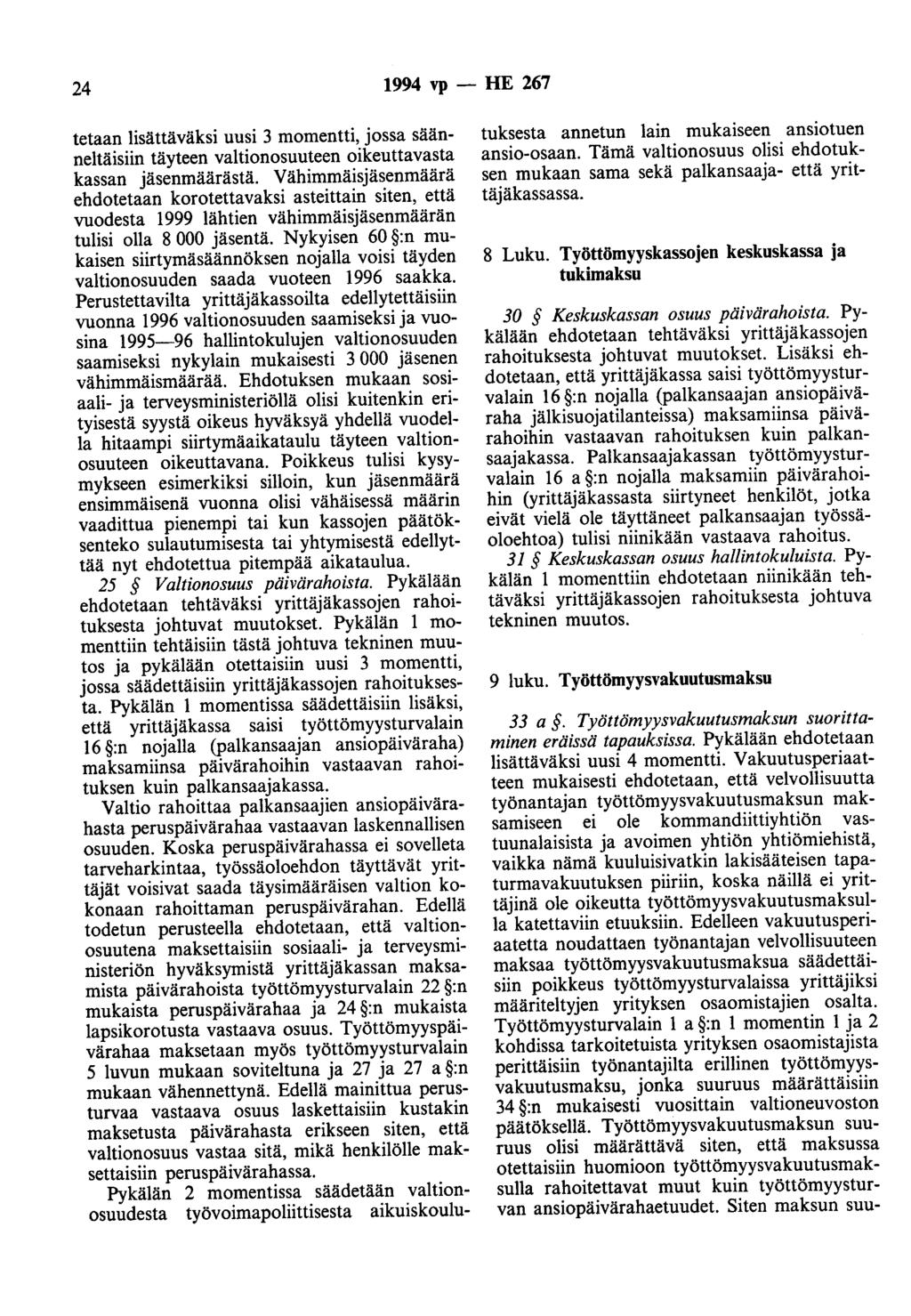 24 1994 vp -- lfe 267 tetaan lisättäväksi uusi 3 momentti, jossa säänneitäisiin täyteen valtionosuuteen oikeuttavasta kassan jäsenmäärästä.