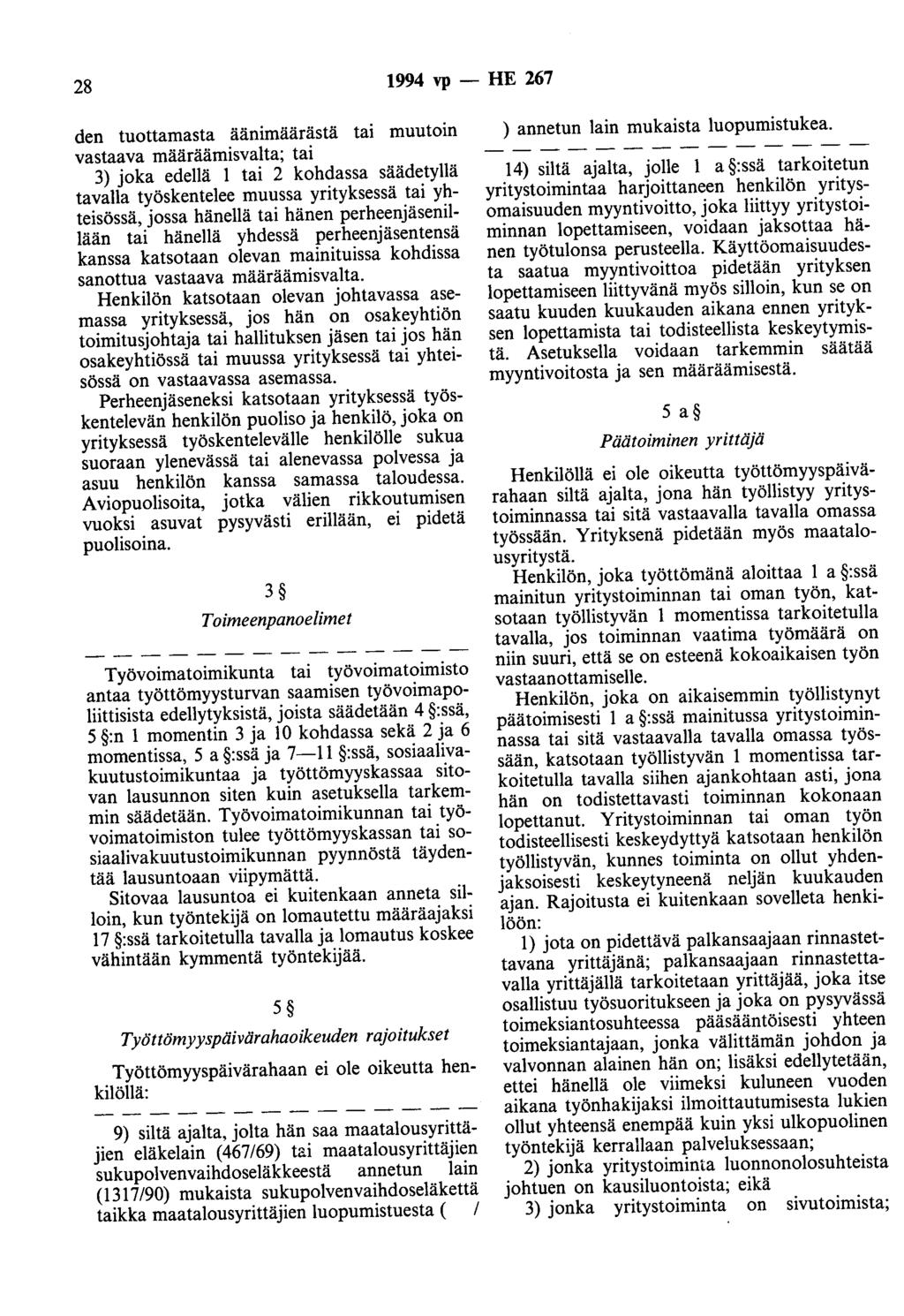 28 1994 vp - HE 267 den tuottamasta äänimäärästä tai muutoin vastaava määräämisvalta; tai 3) joka edellä 1 tai 2 kohdassa säädetyllä tavalla työskentelee muussa yrityksessä tai yhteisössä, jossa