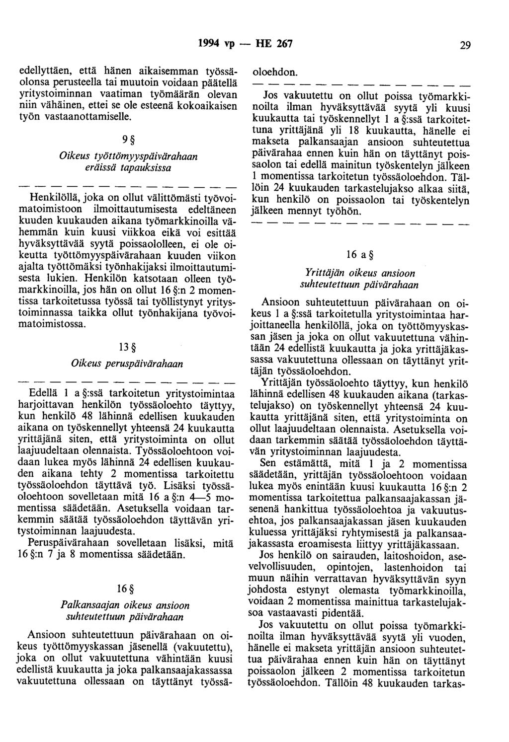 1994 vp -- IIE 267 29 edellyttäen, että hänen aikaisemman työssäolonsa perusteella tai muutoin voidaan päätellä yritystoiminnan vaatiman työmäärän olevan niin vähäinen, ettei se ole esteenä