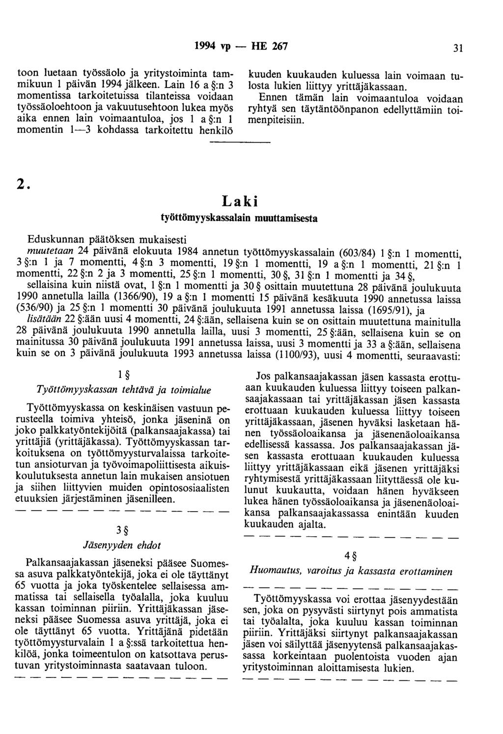 1994 vp -- FIE 267 31 toon luetaan työssäolo ja yritystoiminta tammikuun 1 päivän 1994 jälkeen.