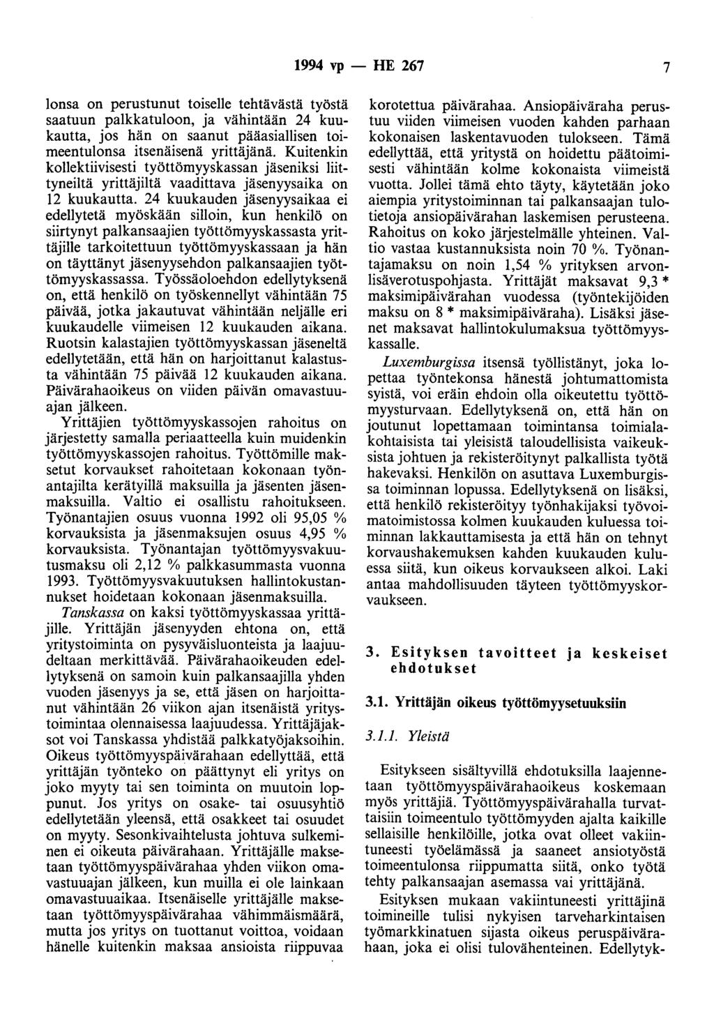 1994 vp -- IIE 267 7 lonsa on perustunut toiselle tehtävästä työstä saatuun palkkatuloon, ja vähintään 24 kuukautta, jos hän on saanut pääasiallisen toimeentulonsa itsenäisenä yrittäjänä.