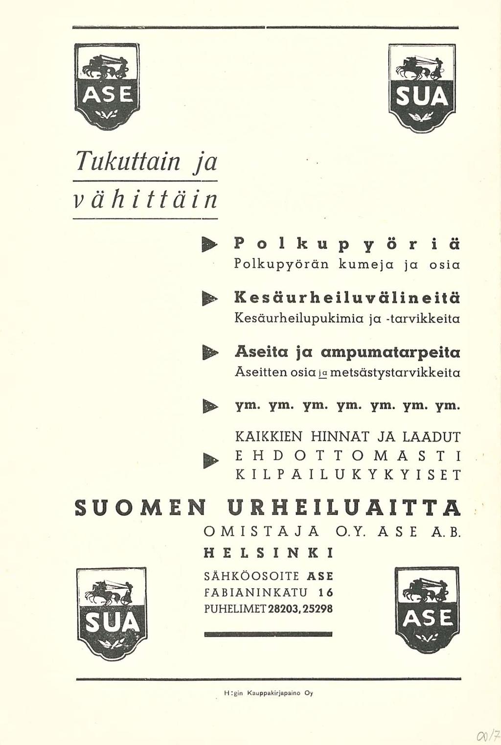 Tukuttain ja vähittäin Polkupyöriä Polkupyörän kumeja ja osia Kesäurheiluvälineitä Kesäurheilupukimia ja -tarvikkeita Aseita ja ampumatarpeita Aseitten osia ja metsästystarvikkeita ym.