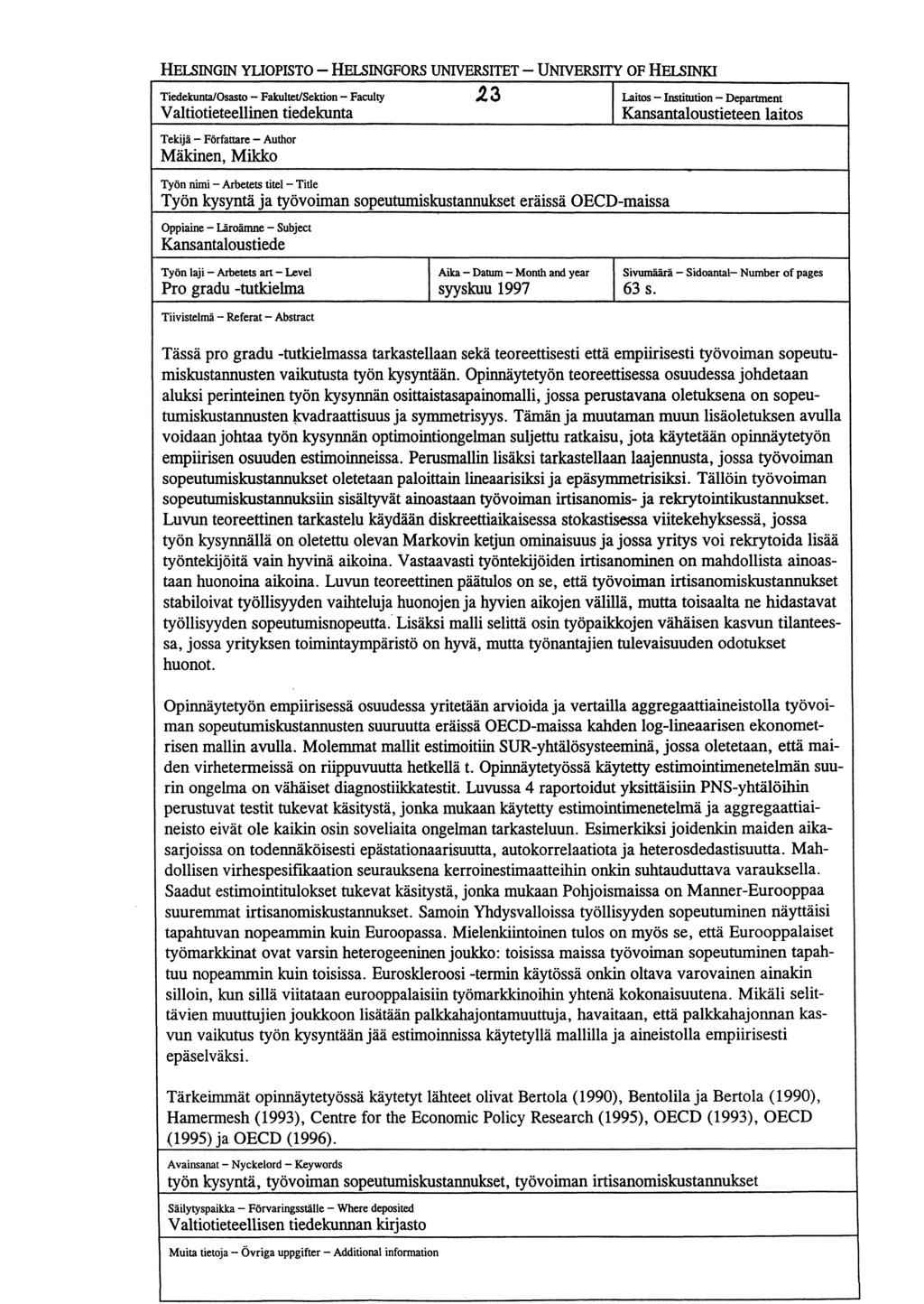 , HELSINGIN YLIOPISTO - HELSINGFORS UNIVERSITET - UNIVERSITY OF HELSINKI Tiedekunta/Osasto Fakultet/Sektion Faculty 23 Laitos Institution Department Valtiotieteellinen tiedekunta Kansantaloustieteen