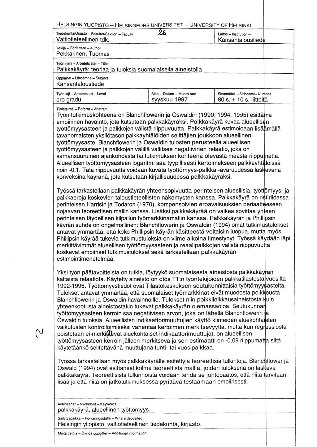 HELSINGIN YLIOPISTO HELSINGFORS UNIVERSITET UNIVERSITY OF HELSINKI Tiedekunta/Osasto Fakultet/Sektion Faculty 26 Laitos Institution - Valtiotieteellinen tdk. Kansantaloustied,.