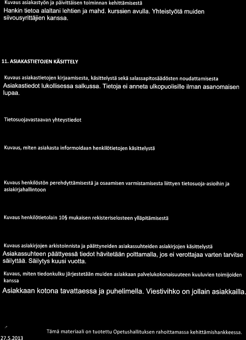 Kuva us asia kastycin ja pd ivittd isen toimin na n kehittemiseste Hankin tietoa alaltani lehtien ja mahd. kurssien avulla. Yhteistyotti muiden siivousyrittdjien kanssa. 11.