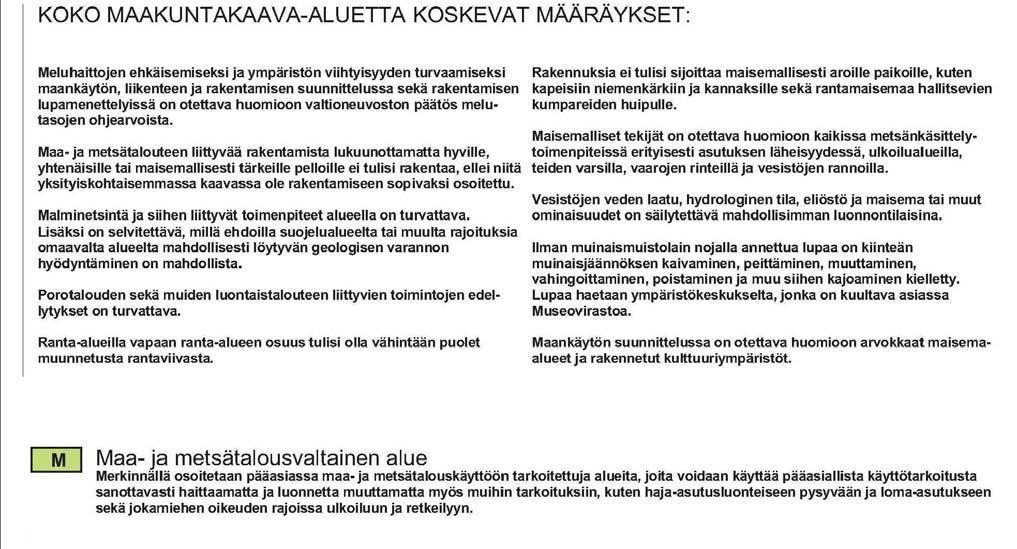 Seitap Oy Rovaniemi 12 Maakuntakaavan merkinnän selitys ja maakuntakaavamääräykset. 3.3.3 Yleiskaava Ranta-asemakaavoitettava alue ei sijoitu minkään yleiskaavan alueelle. 3.3.4 Ranta-asemakaava Kaavoitettavan alueen läheisyyteen ei ole laadittu ranta-asemakaavaa.