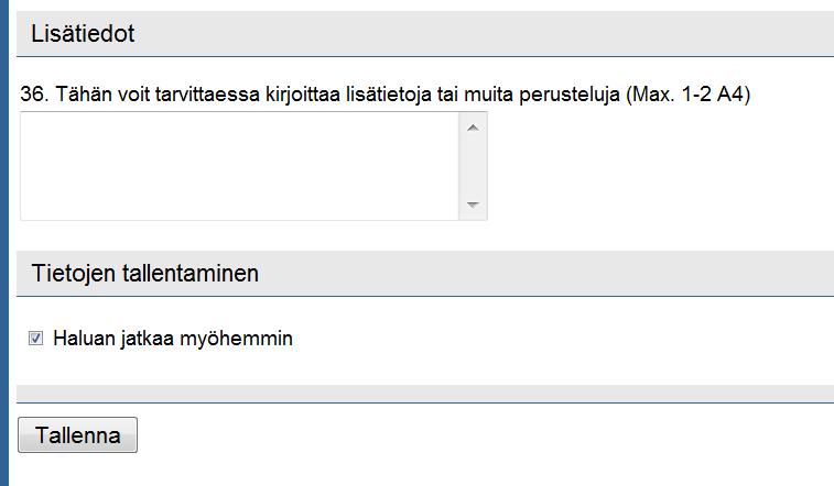 5 Lomakkeen välitallennus Jos haluat keskeyttää lomakkeen täydentämisen ja palata myöhemmin täyttämään sitä, voit tehdä välitallennuksen lisäämällä ruksin kohtaan: Haluan jatkaa