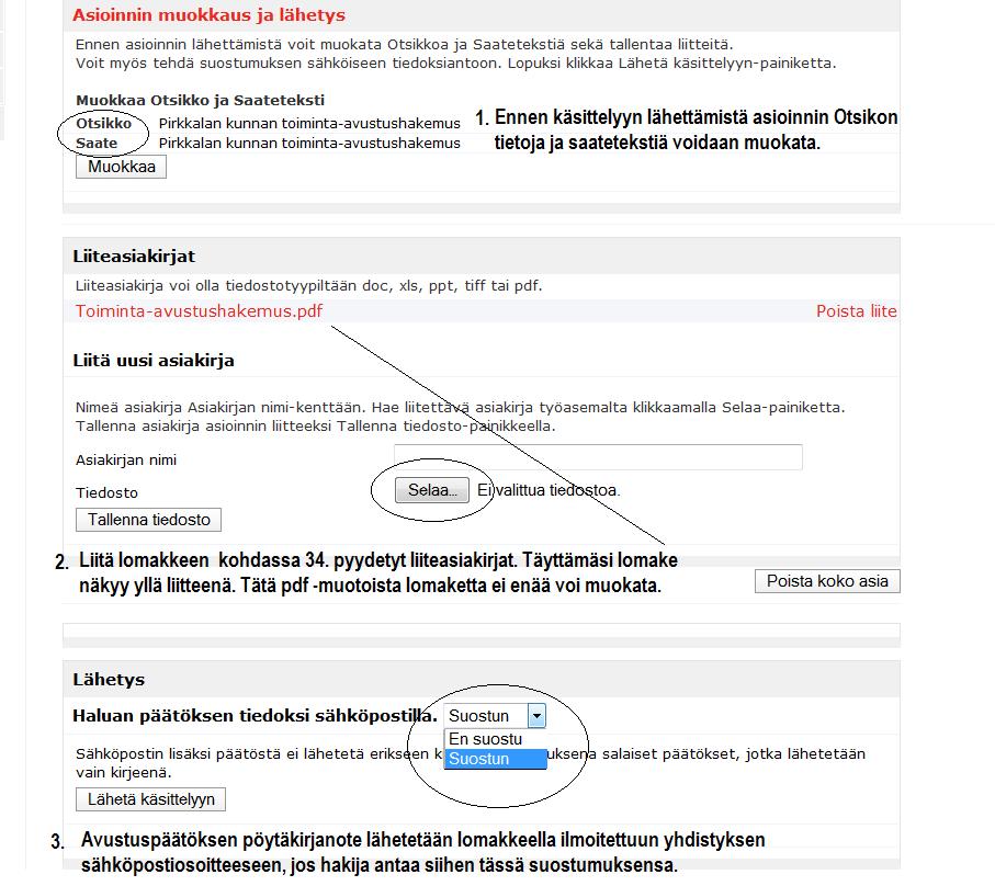 6 3. ASIOINNIN TIETOJEN MUOKKAAMINEN JA LOMAKKEEN LÄHETTÄMINEN 1. Voit muokata asioinnin otsikkoa ja saatetekstiä. 2. Lisää lomakkeelle kohdassa 34.