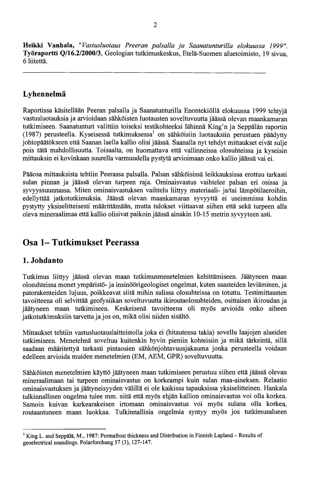 Heikki Vanhala, " Vastusluotaus Preeran palsalla ja Saanatunturilla elokuussa 1999". Työraportti Q/16.2/2000/3, Geologian tutkimuskeskus, EteläSuomen aluetoimisto, 19 sivua, 6 liitettä.