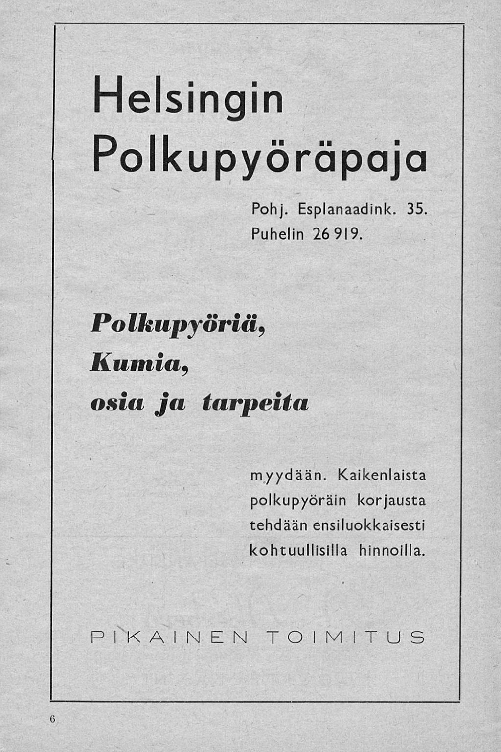 Helsingin Polkupyöräpaja Pohj. Esplanaadink. 35. Puhelin 26 919.