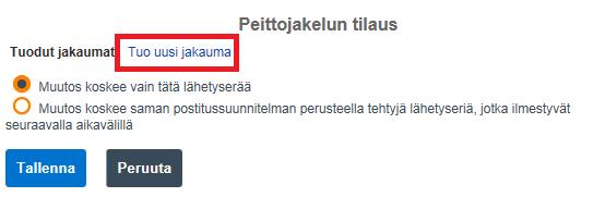 Peittojakelun alueen ilmoittaminen (postinumerot) Peittojakelun alueen ilmoittaminen tapahtuu antamalla postinumerot, joiden alueelle jakelu halutaan.