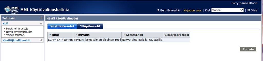 KÄYTTÖVALTUUSHALLINTA (KVH) 6 (16) Näytä käyttövaltuudet Näytä käyttövaltuudet kohdasta pääset katsomaan voimassa olevat käyttöoikeutesi ja ylläpitoroolisi.