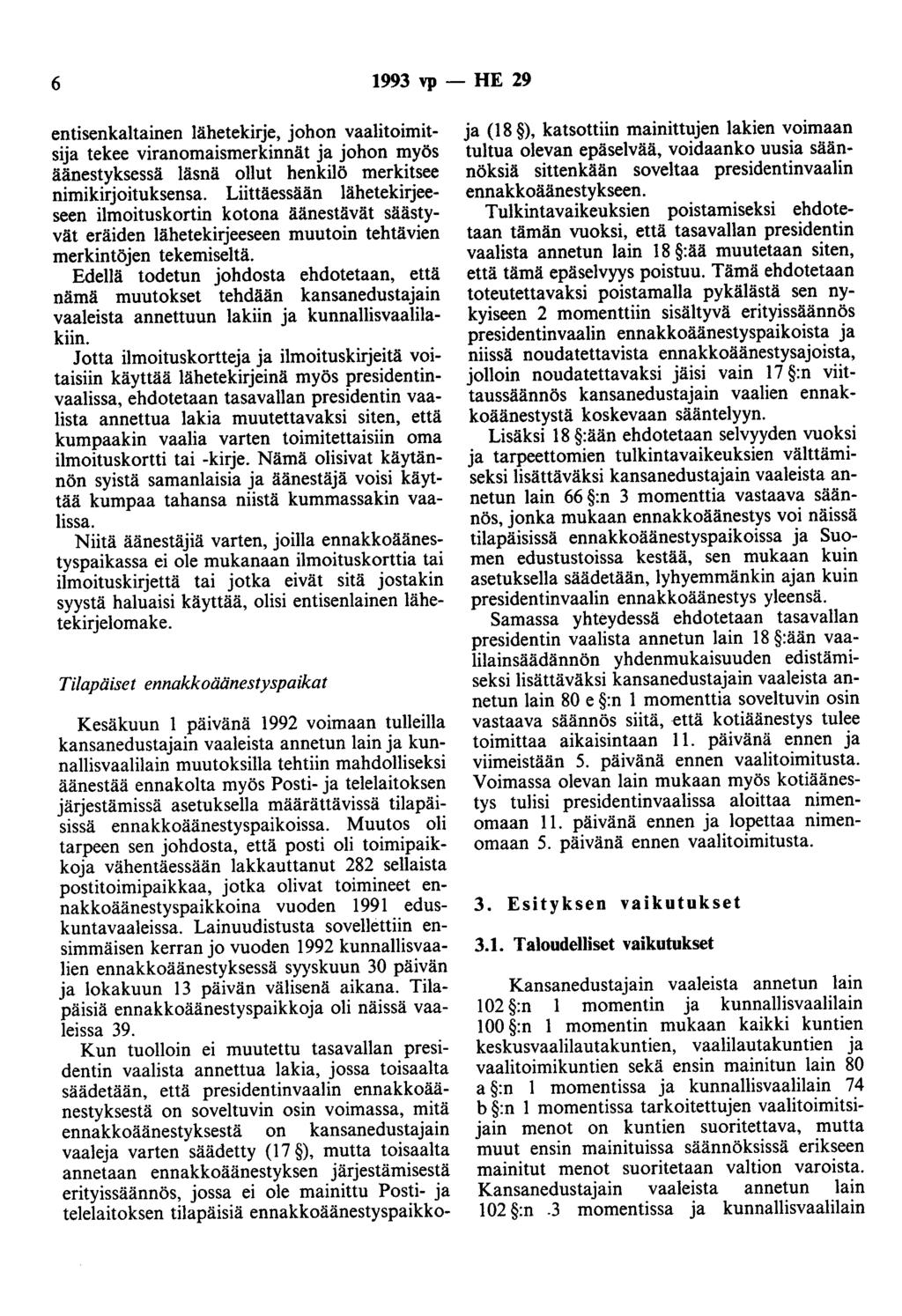 6 1993 vp - HE 29 entisenkaltainen lähetekirje, johon vaalitoimitsija tekee viranomaismerkinnät ja johon myös äänestyksessä läsnä ollut henkilö merkitsee nimikirjoituksensa.