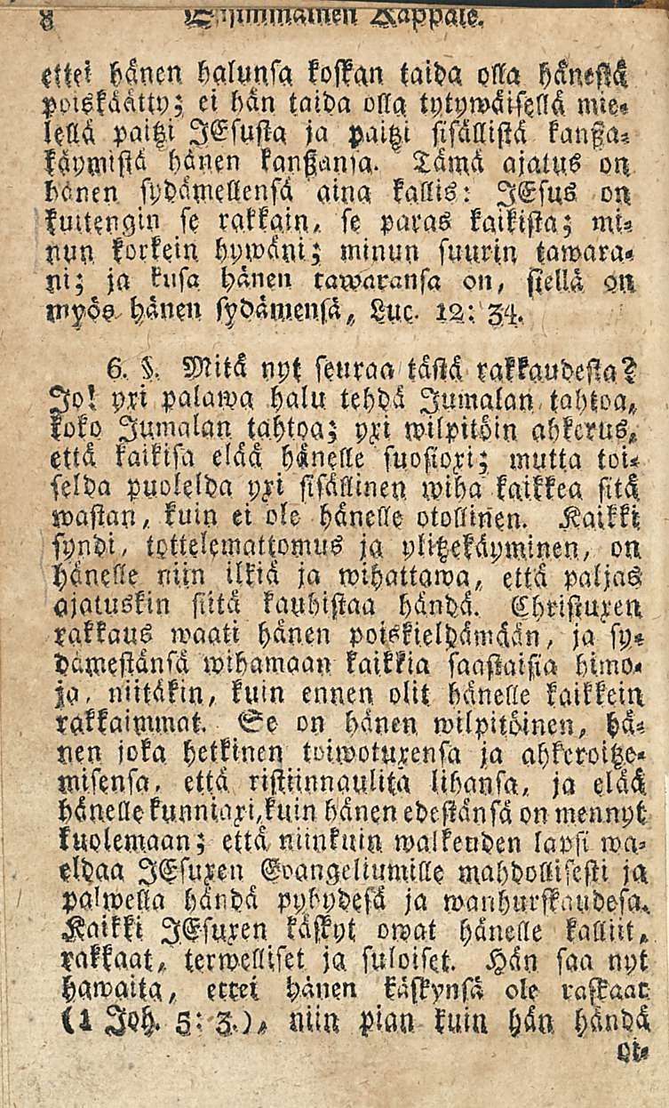 ' 8 tft? hänen halunsa kostan taida olla hänestä poiskäätw;.