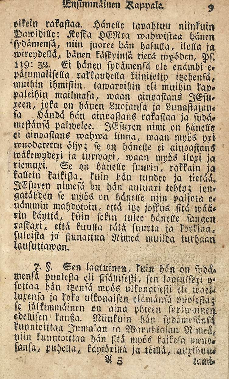Bnsimmämen Rappale. elkein rakastaa. Hänelle tapahtuu niinkuin Dawtdllle: Koffa HERra wahwistaa hänen 'sydämensä, niin juoxce hän halulla, ilolla ja wlrepdells, hänen kästyinsä emä myöden, Ps.