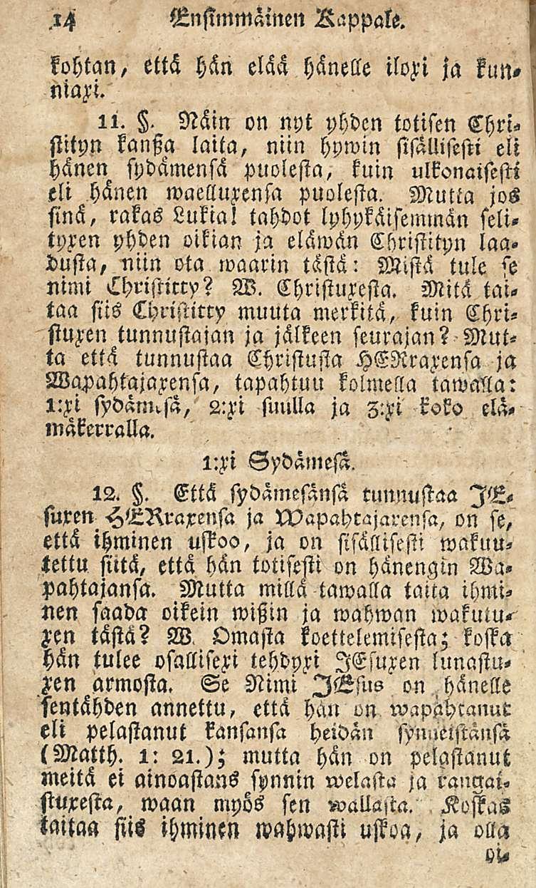 14 Ensimmäinen Happale. kohtan, että hän elää hänelle ilori ja kunniari. ii.